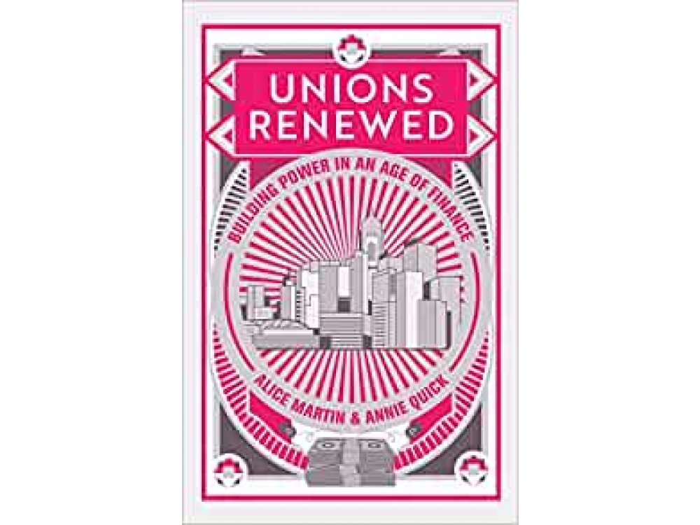 Unions Renewed: Building Power in an Age of Finance