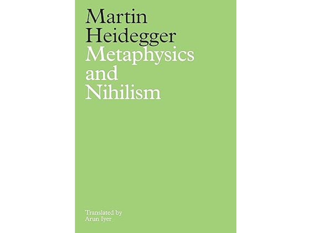 Metaphysics and Nihilism: 1-The Overcoming of Metaphysics 2-The Essence of Nihilism