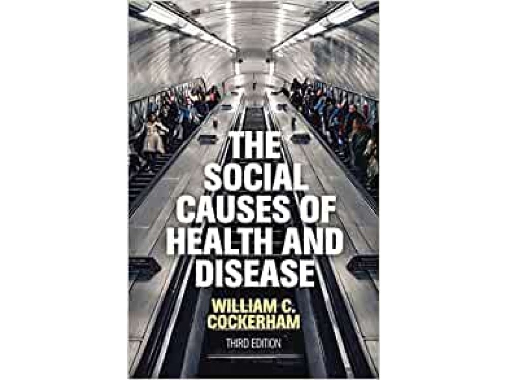 The Social Causes of Health and Disease