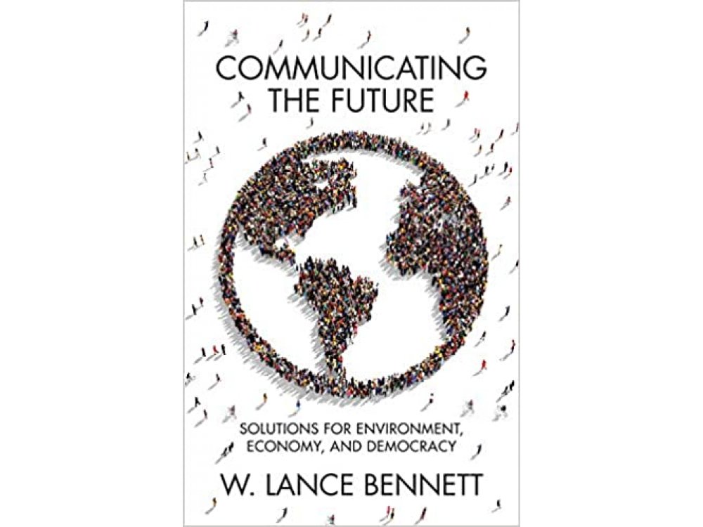 Communicating the Future: Solutions for Environment, Economy and Democracy