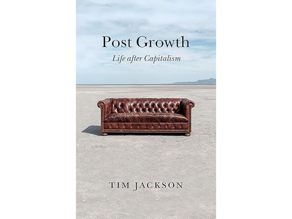 Post Growth: Life after Capitalism