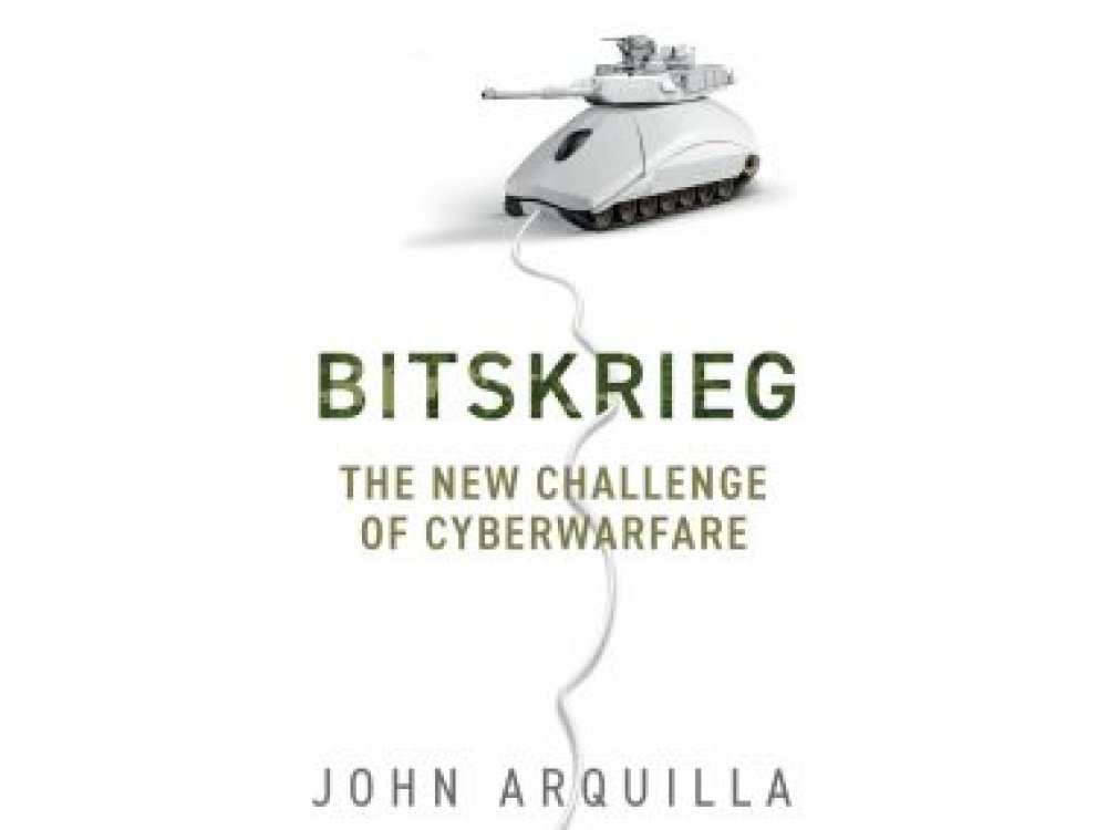 Bitskrieg: The New Challenge of Cyberwarfare