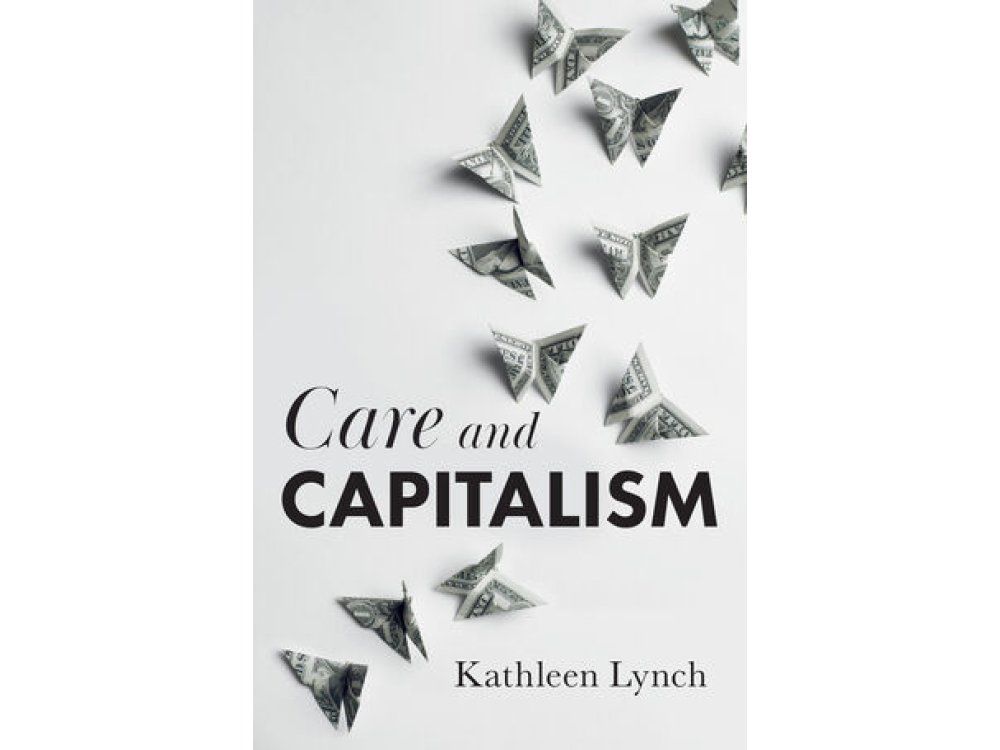 Care and Capitalism: Why Affective Equality Matters for Social Justice