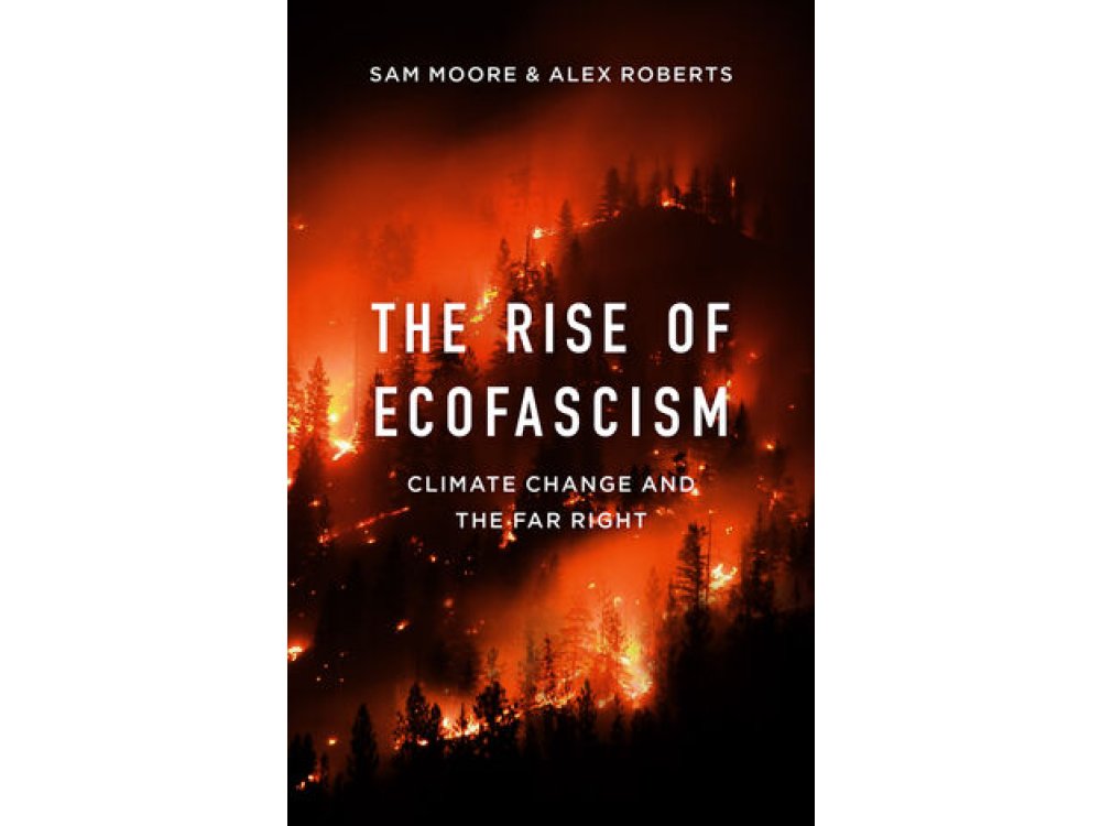 The Rise of Ecofascism: Climate Change and the Far Right