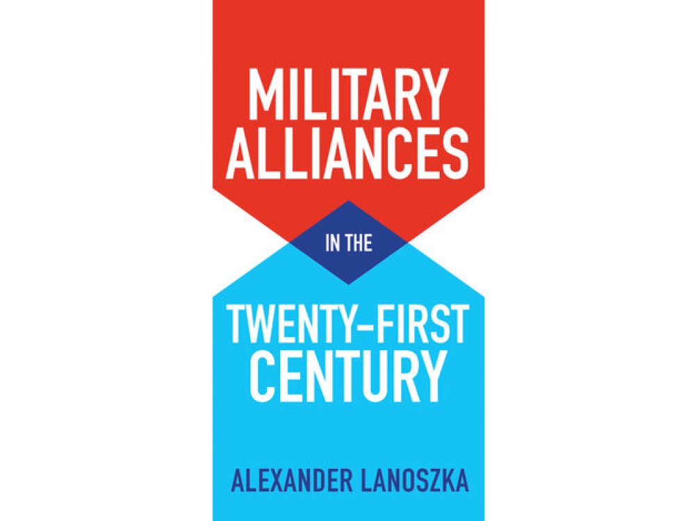 Military Alliances in the Twenty–First Century