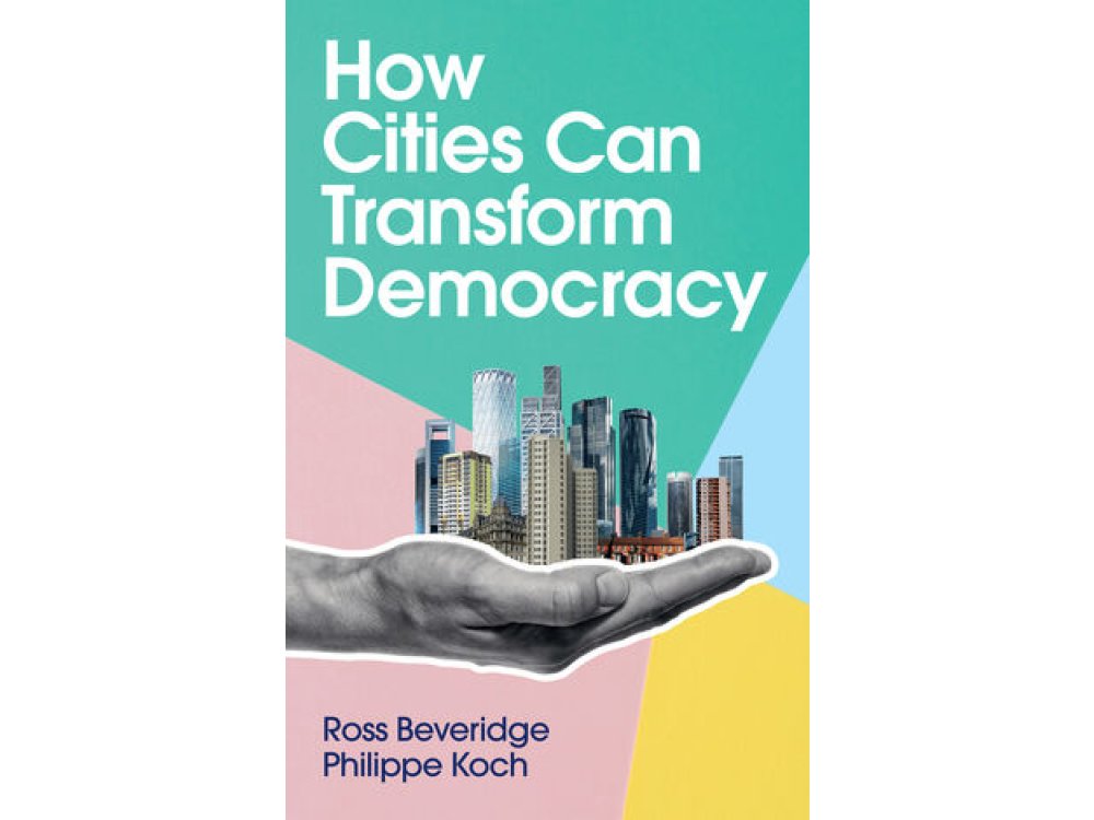 How Cities Can Transform Democracy