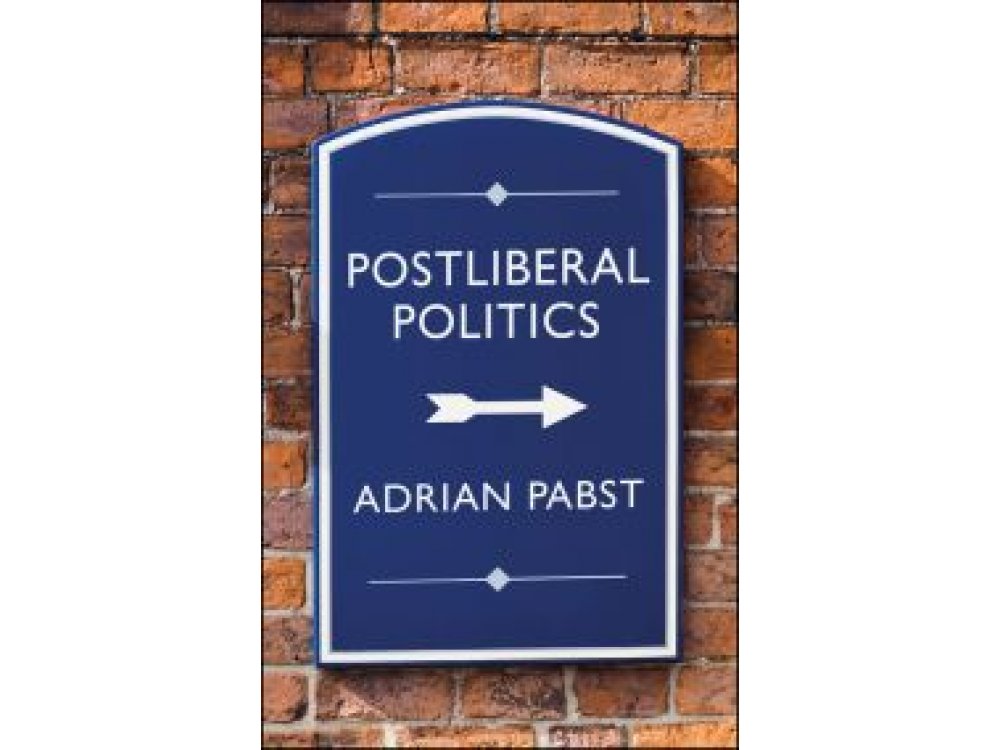 The Post–Liberal Moment: Manifesto for a Post–Pandemic Politics