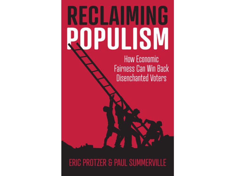 Reclaiming Populism: How Economic Fairness Can Win Back Disenchanted Voters