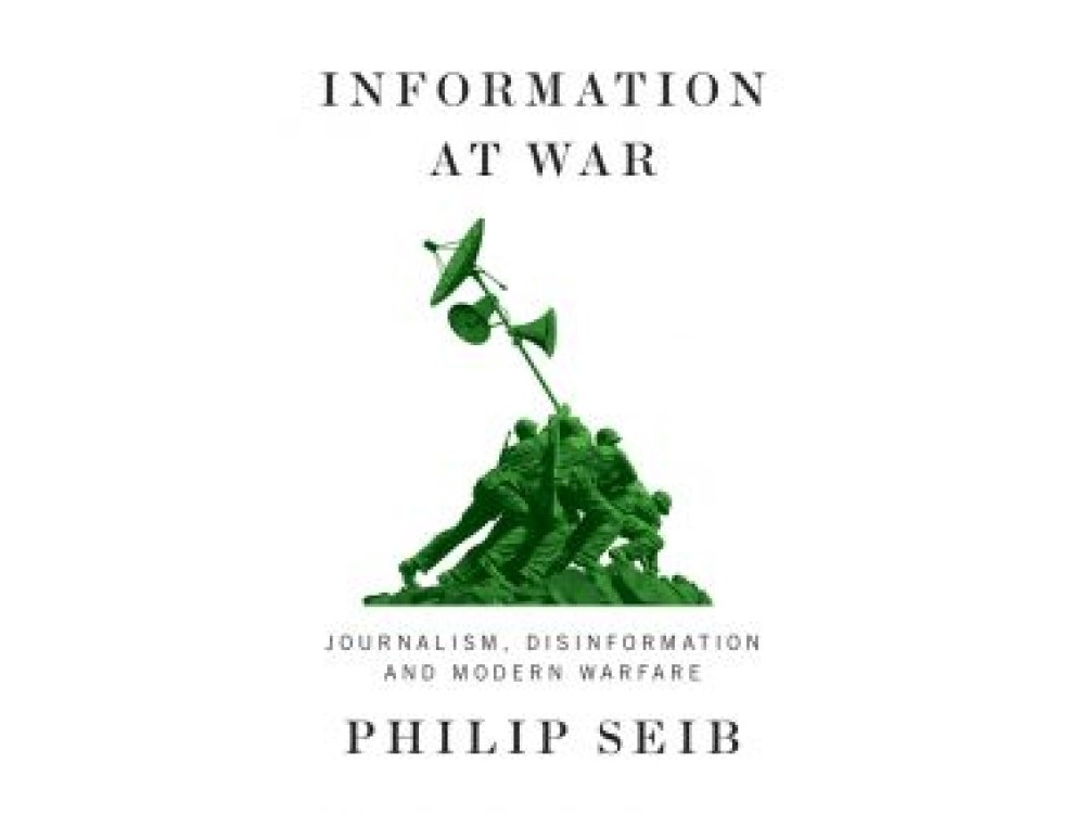 Information at War: Journalism, Disinformation, and Modern Warfare