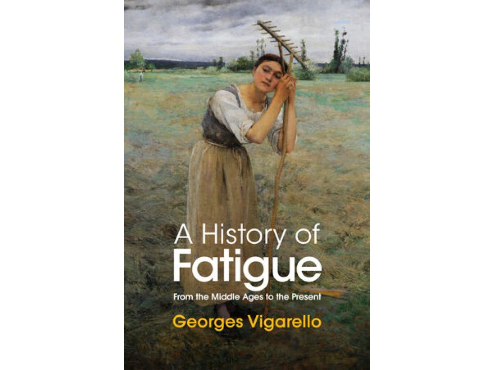 A History of Fatigue: From the Middle Ages to the Present