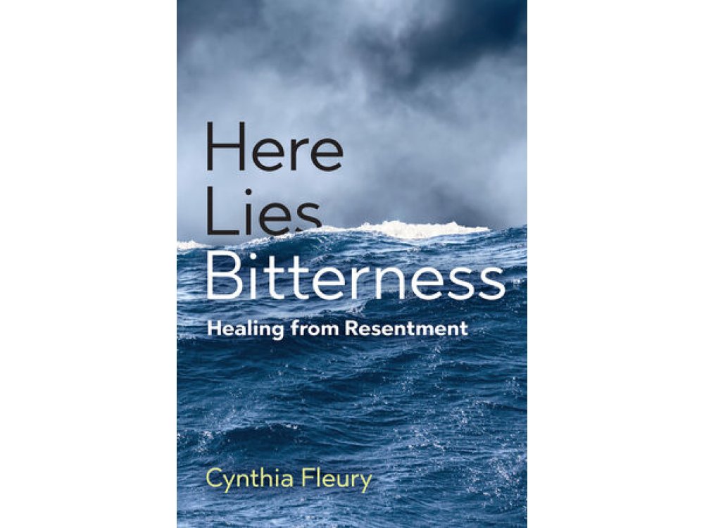 Here Lies Bitterness: Healing from Resentment