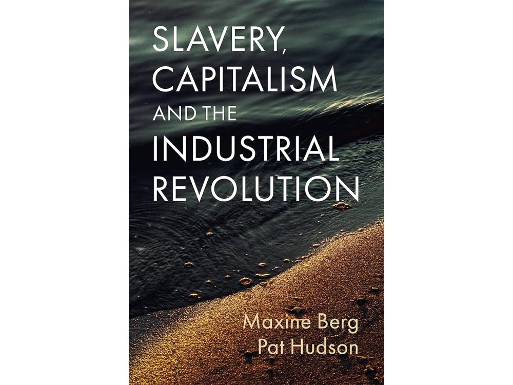 Slavery, Capitalism and the Industrial Revolution