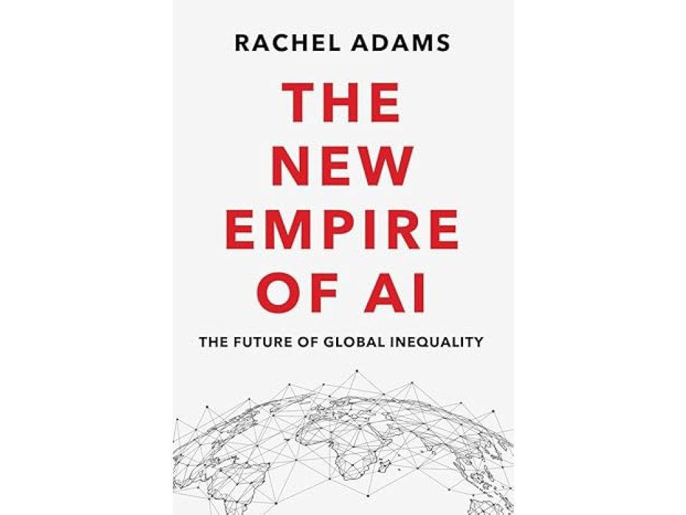 The New Empire of AI: The Future of Global Inequality