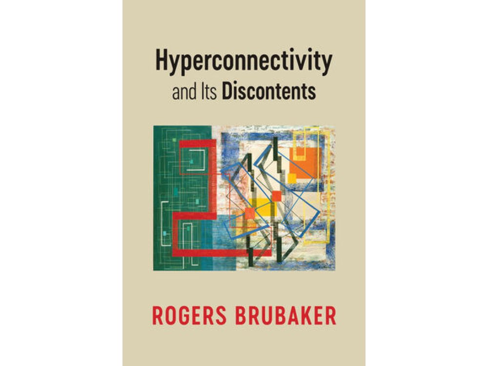 Hyperconnectivity and Its Discontents