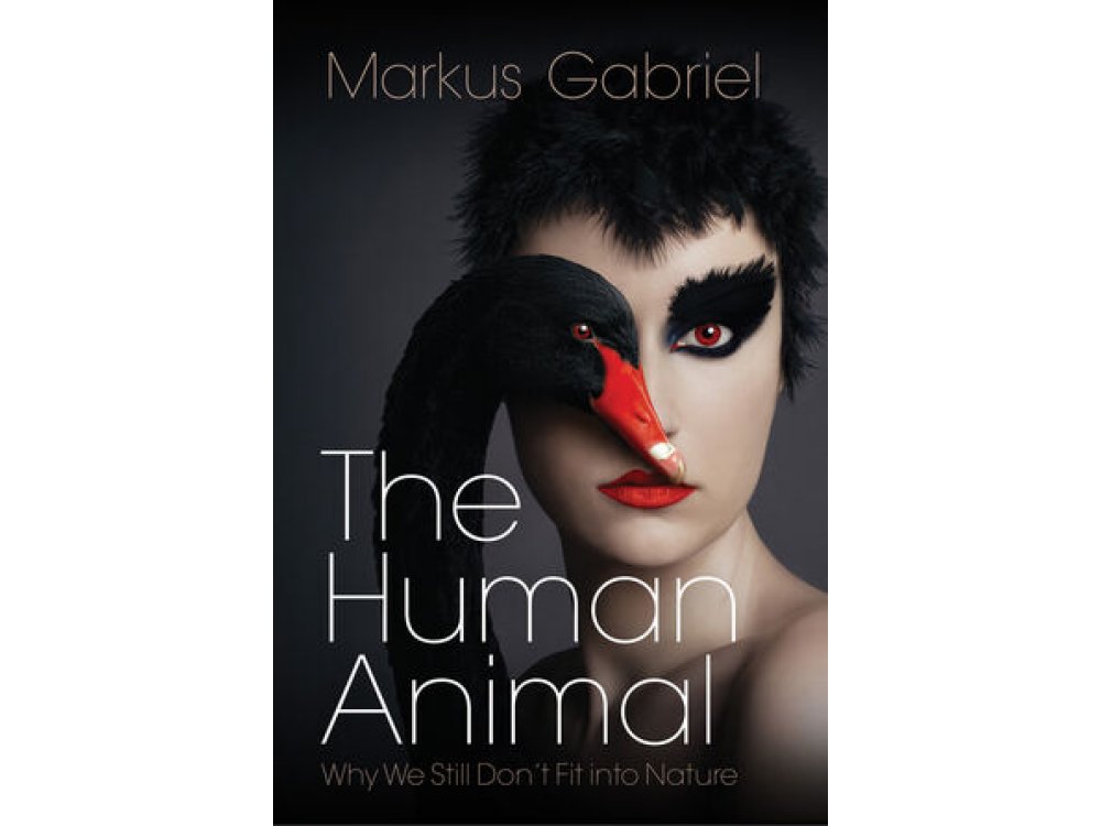 The Human Animal: Why We Still Don't Fit into Nature