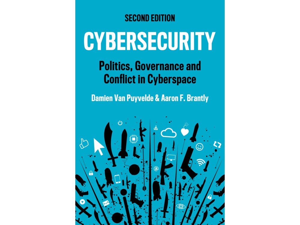 Cybersecurity: Politics, Governance and Conflict in Cyberspace