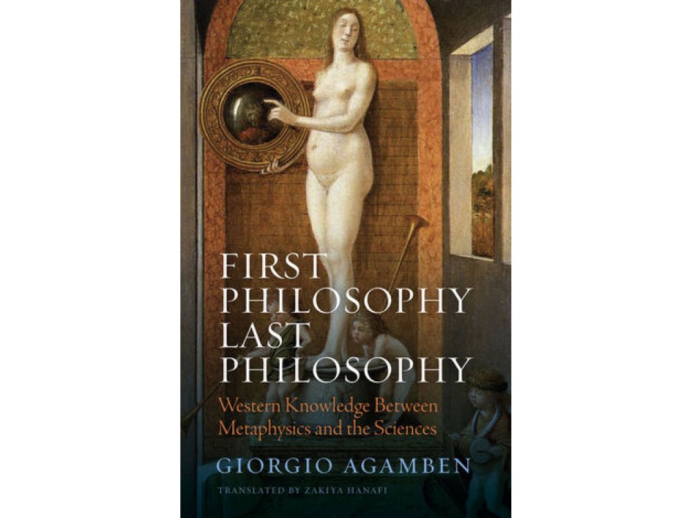 First Philosophy Last Philosophy: Western Knowledge between Metaphysics and the Sciences