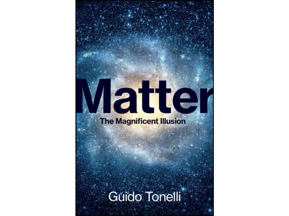 Matter: The Magnificent Illusion