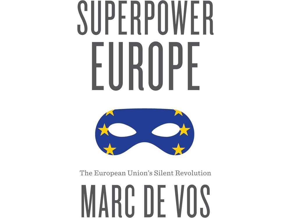 Superpower Europe: The European Union's Silent Revolution