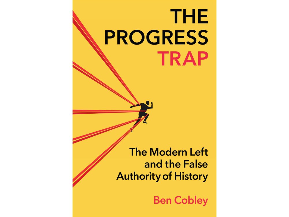 The Progress Trap: The Modern Left and the False Authority of History