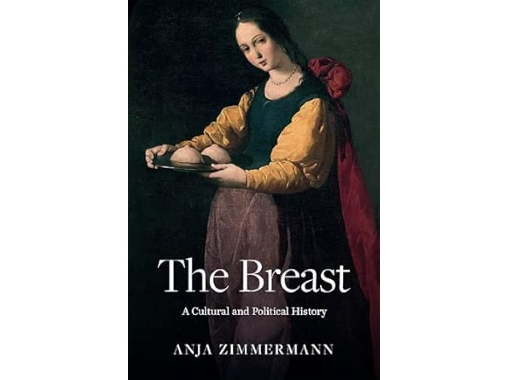 The Breast: A Cultural and Political History