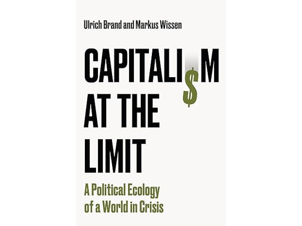 Capitalism at the Limit: A Political Ecology of a World in Crisis
