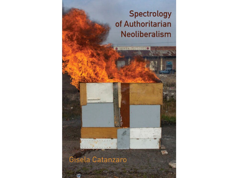 Spectrology of Authoritarian Neoliberalism: Toward a Critique of Neoliberal Ideology in Late Capitalism