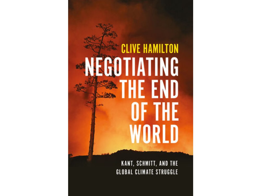 Negotiating the End of the World: Kant, Schmitt, and the Global Climate Struggle