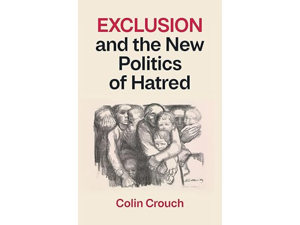 Exclusion and the New Politics of Hatred