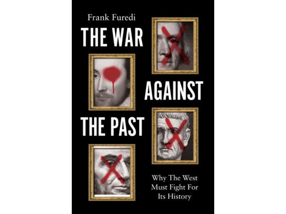 The War Against the Past: Why The West Must Fight For Its History