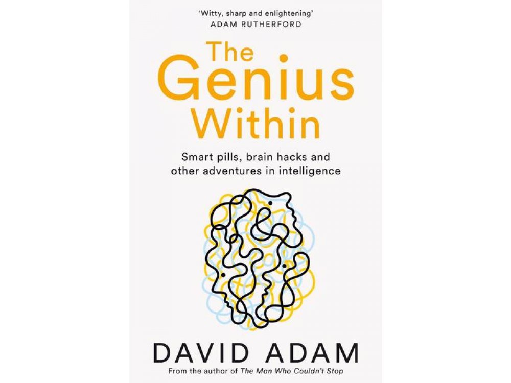 The Genius Within: Smart Pills, Brain Hacks and Adventures in Intelligence