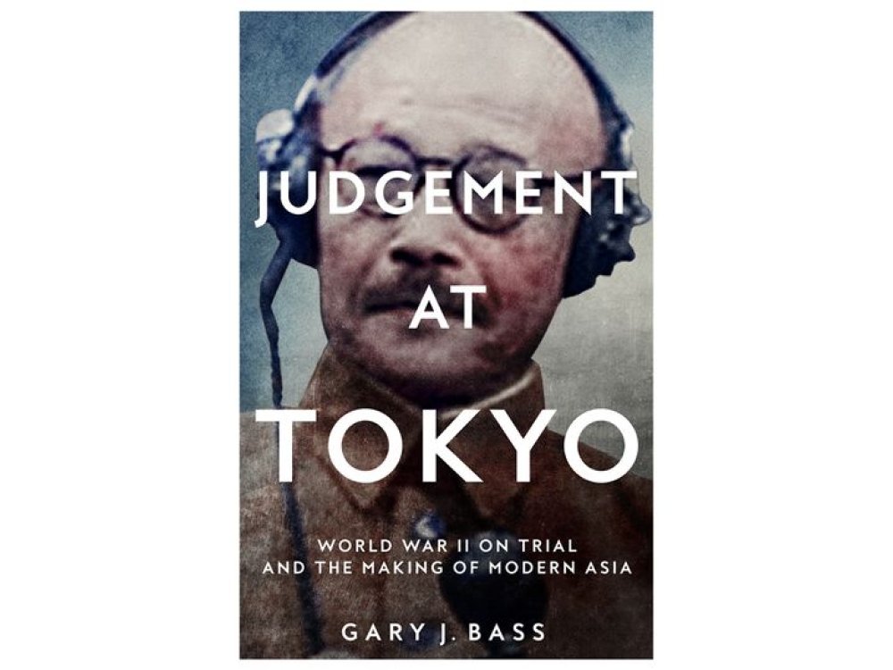 Judgement at Tokyo: World War II on Trial and the Making of Modern Asia