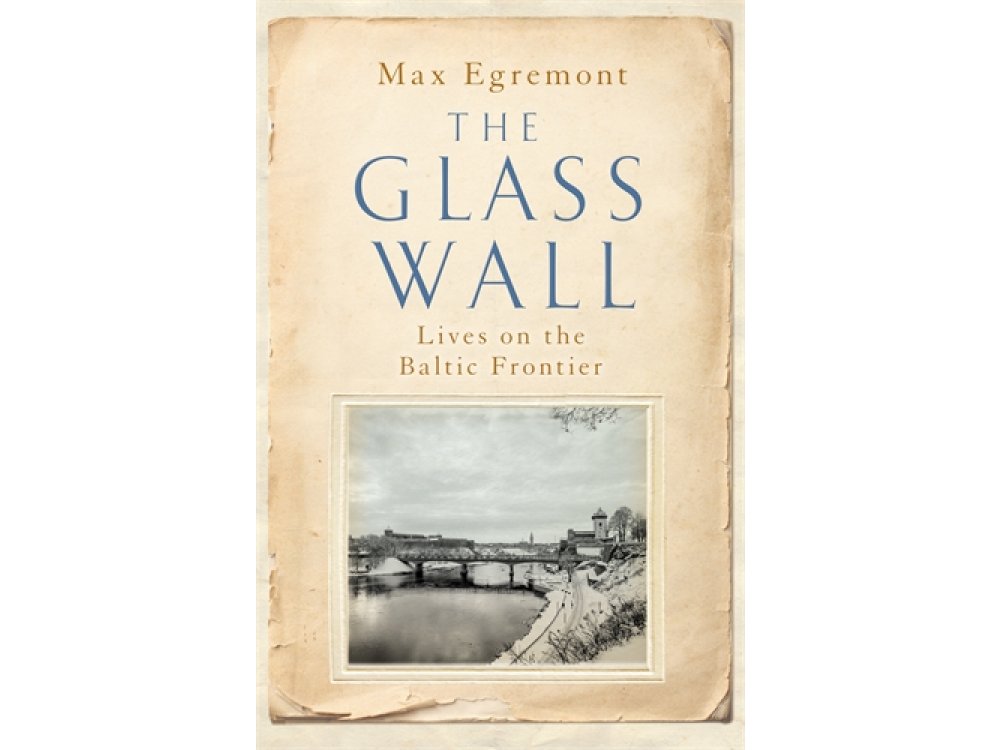 Glass Wall: Lives on the Baltic Frontier
