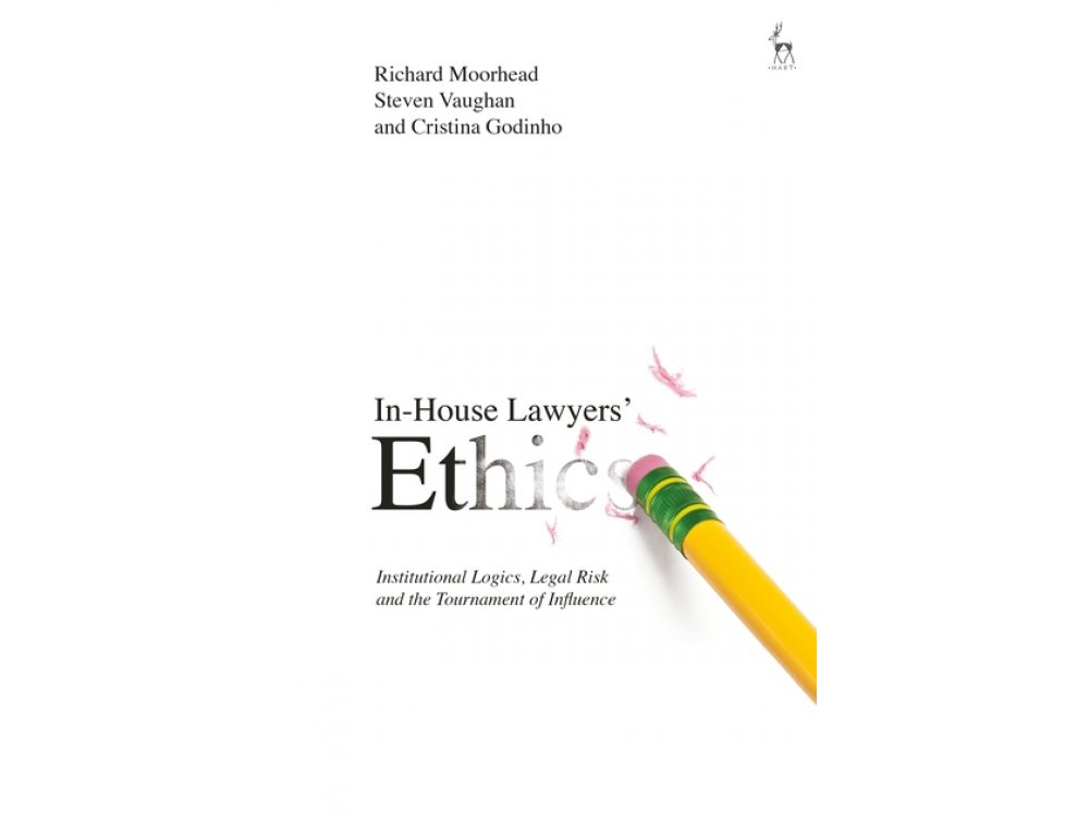 In-House Lawyers' Ethics: Institutional Logics, Legal Risk and the Tournament of Influence