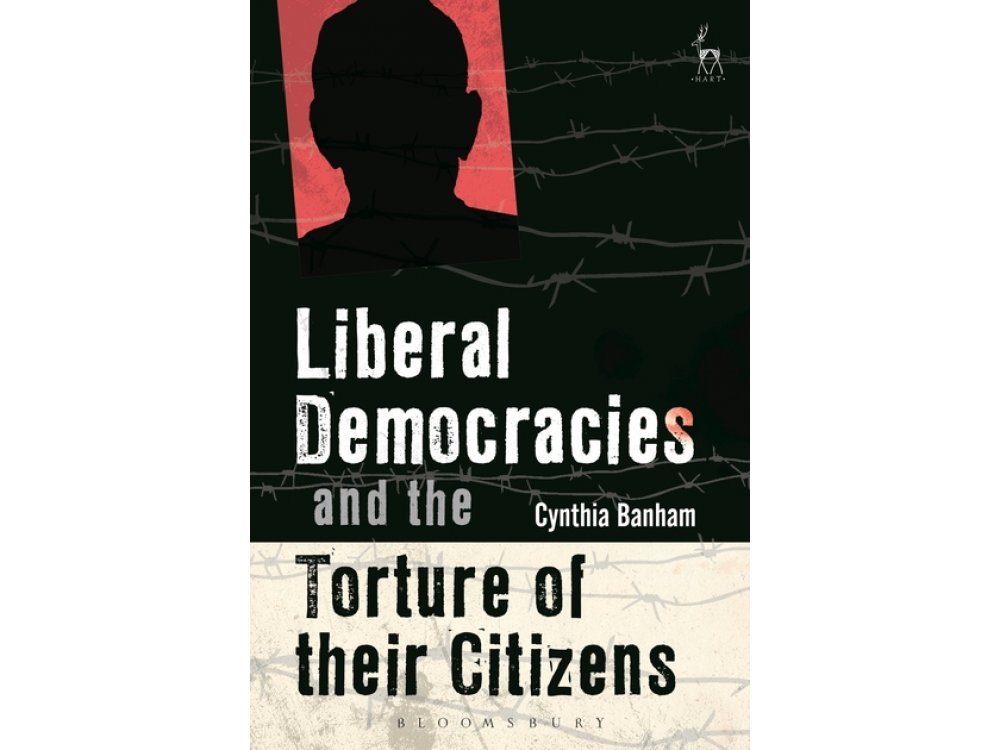 Liberal Democracies and the Torture of Their Citizens