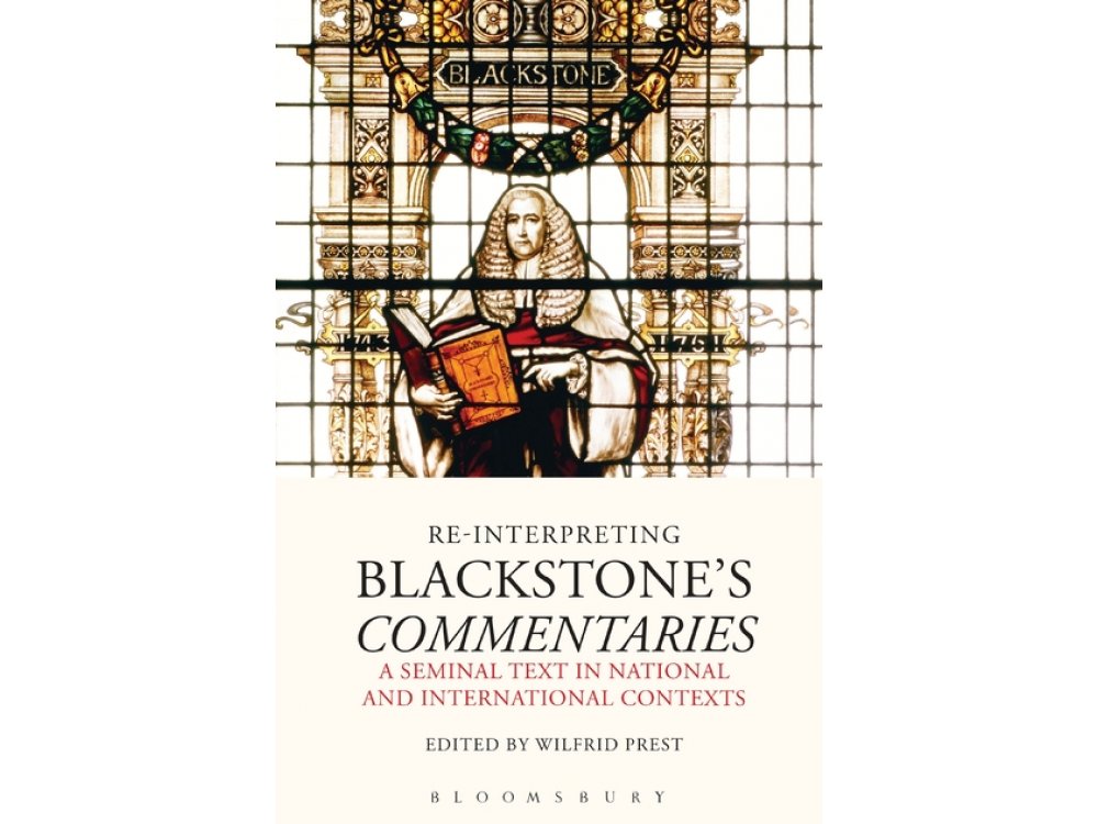Re-Interpreting Blackstone's Commentaries: A Seminal Text in National and International Contexts