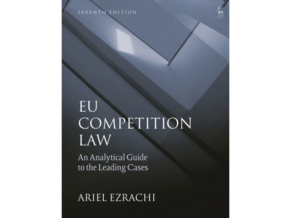 EU Competition Law: An Analytical Guide to the Leading Cases