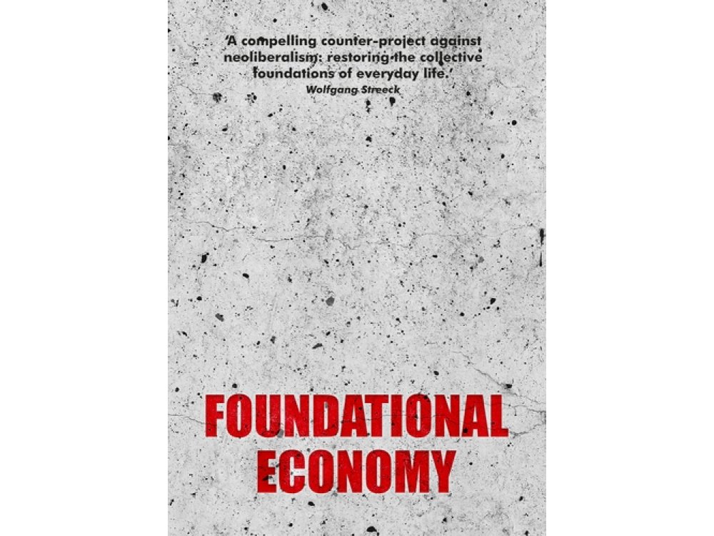 Foundational Economy: The Infrastructure of Everyday Life