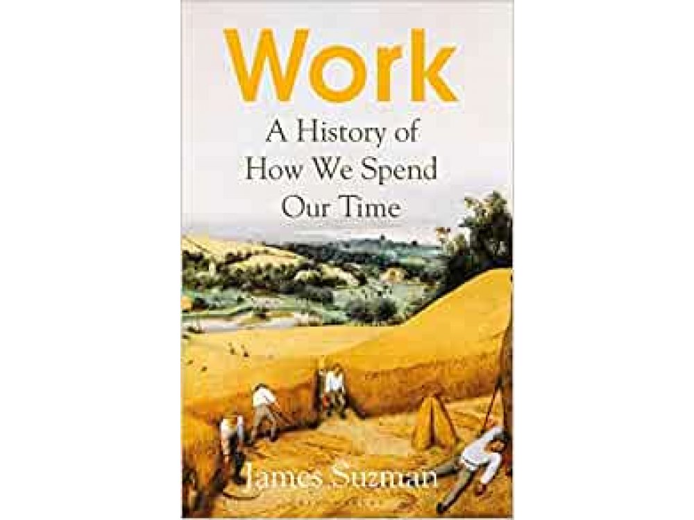 Work: A History of How We Spend Our Time