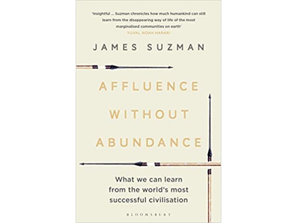 Affluence Without Abundance: What We Can Learn from the World's Most Successful Civilisation