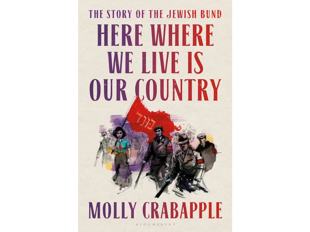 Here Where We Live Is Our Country: The Story of the Jewish Bund