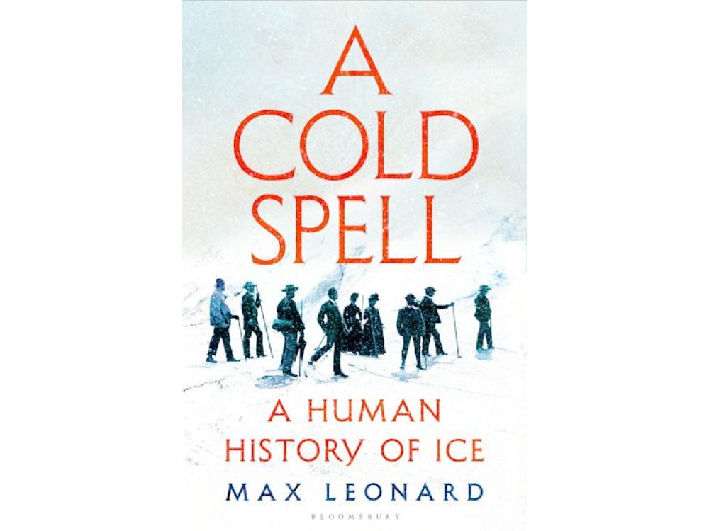 A Cold Spell: A Human History of Ice
