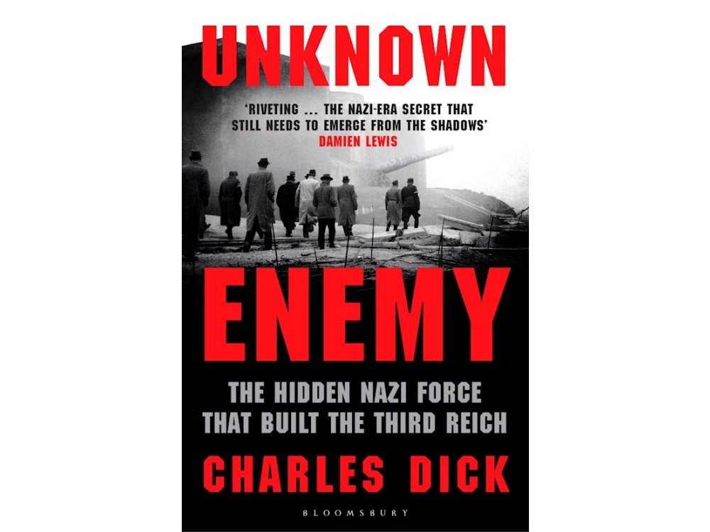 Unknown Enemy: The Hidden Nazi Force That Built the Third Reich