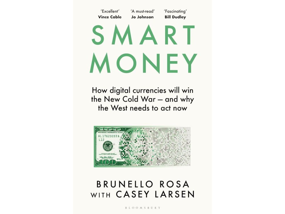 Smart Money: How Digital Currencies Will Win the New Cold War – and Why the West Needs to Act Now