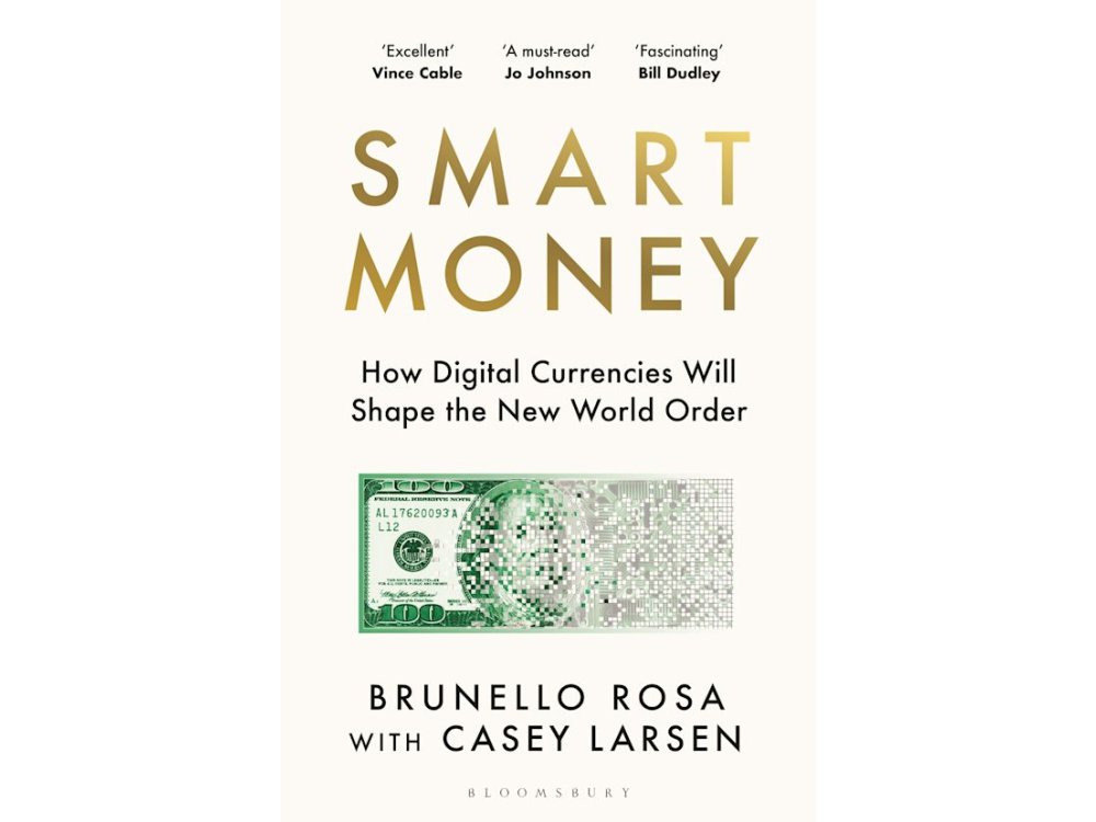 Smart Money: How Digital Currencies Will Shape the New World Order