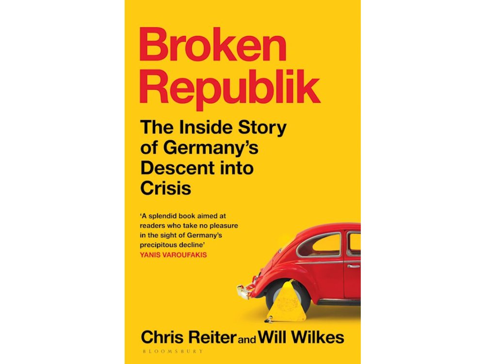 Broken Republik: The Inside Story of Germany’s Descent into Crisis