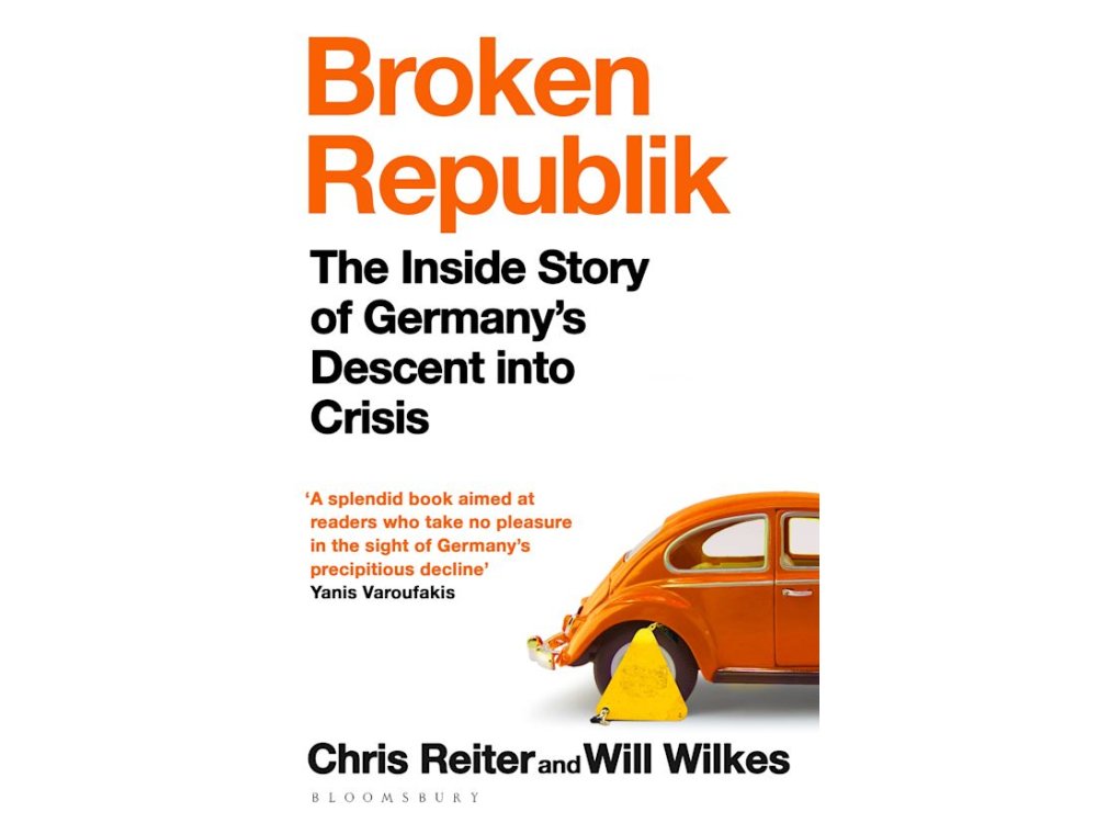 Broken Republik: The Inside Story of Germany’s Descent into Crisis