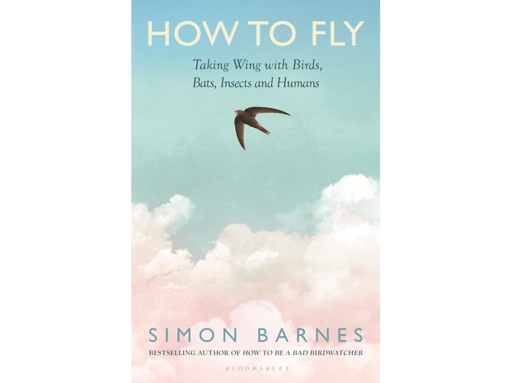 How to Fly: Taking Wing with Birds, Bats, Insects and Humans