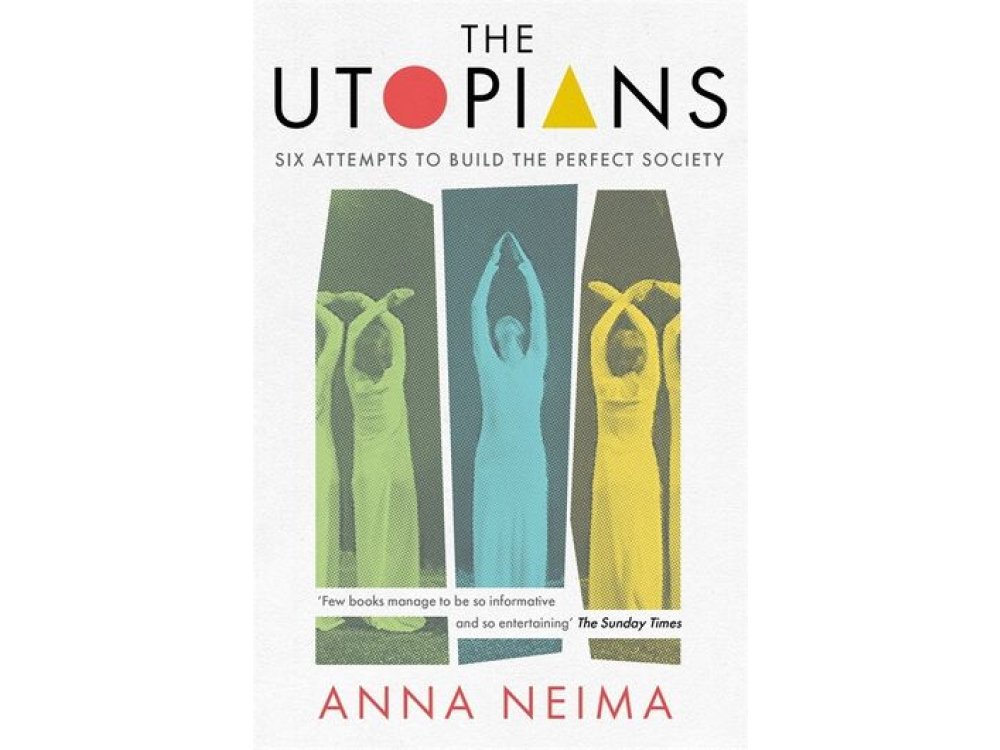 The Utopians: Six Attempts to Build the Perfect Society