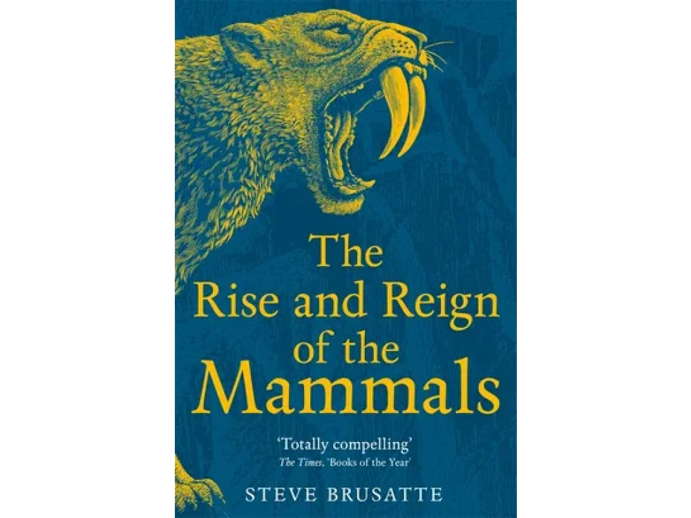 The Rise and Reign of the Mammals